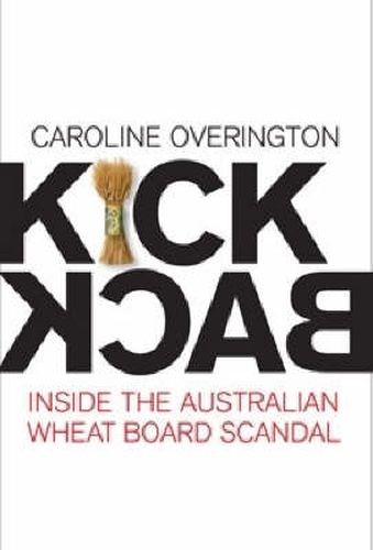 Cover image for Kickback: Inside the Australian Wheat Board scandal