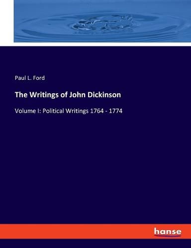 The Writings of John Dickinson