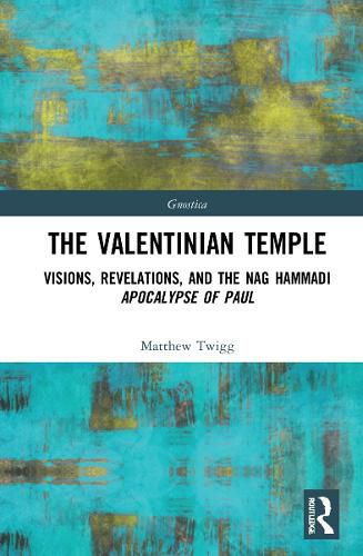 Cover image for The Valentinian Temple: Visions, Revelations, and the Nag Hammadi Apocalypse of Paul