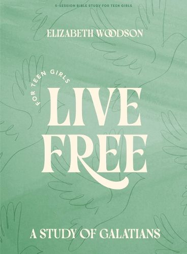 Cover image for Live Free Teen Girls' Bible Study Book