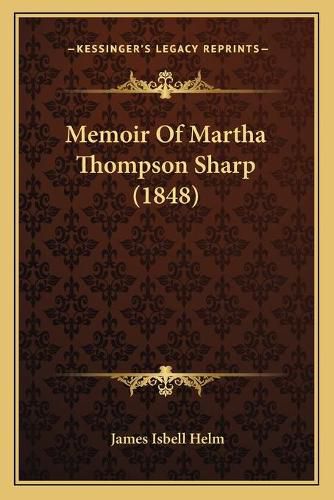 Cover image for Memoir of Martha Thompson Sharp (1848)