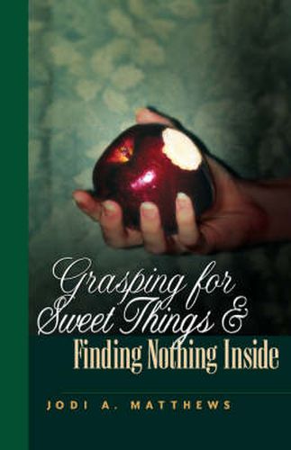 Cover image for Grasping for Sweet Things & Finding Nothing Inside