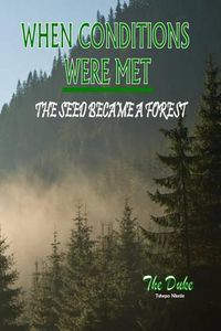 Cover image for When Conditions were met, The Seed became a Forest