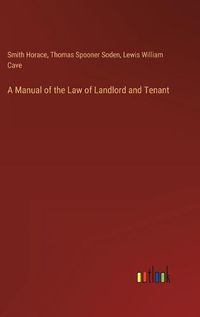 Cover image for A Manual of the Law of Landlord and Tenant