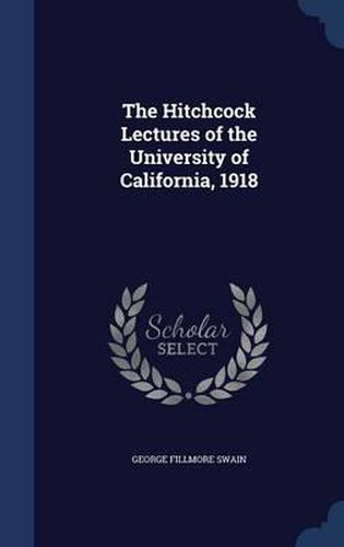 Cover image for The Hitchcock Lectures of the University of California, 1918