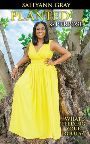 Cover image for Planted In Purpose: What's Feeding Your Roots?