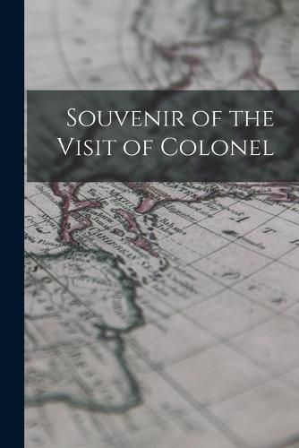 Cover image for Souvenir of the Visit of Colonel