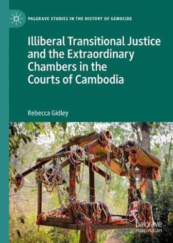 Cover image for Illiberal Transitional Justice and the Extraordinary Chambers in the Courts of Cambodia