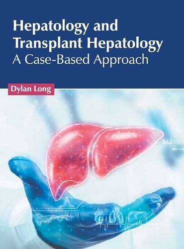 Cover image for Hepatology and Transplant Hepatology: A Case-Based Approach