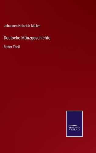 Cover image for Deutsche Munzgeschichte: Erster Theil