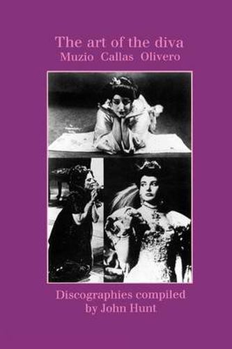 The Art of the Diva: 3 Discographies: Claudia Muzio, Maria Callas, Magda Olivero