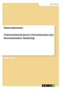 Cover image for Unternehmensexterne Determinanten des Internationalen Marketing