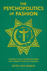 Cover image for The Psychopolitics of Fashion: Conflict and Courage Under the Current State of Fashion