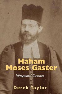 Cover image for Haham Moses Gaster: Wayward Genius