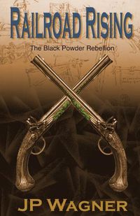 Cover image for Railroad Rising: The Blackpowder Rebellion