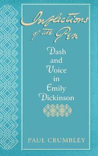 Cover image for Inflections Of The Pen: Dash and Voice in Emily Dickinson