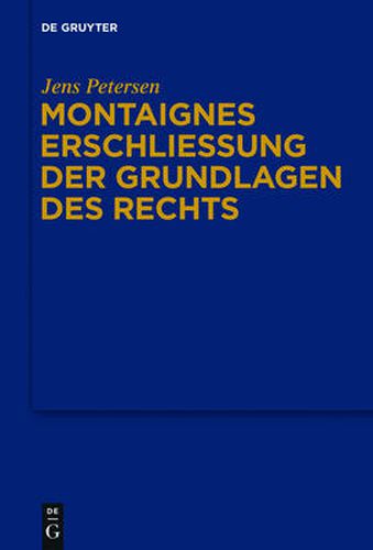 Montaignes Erschliessung der Grundlagen des Rechts