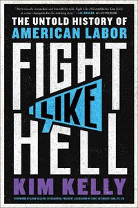 Cover image for Fight Like Hell: The Untold History of American Labor