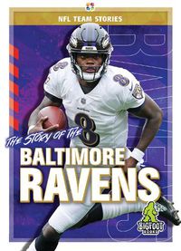 Cover image for The Story of the Baltimore Ravens