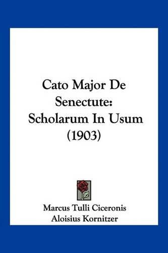 Cato Major de Senectute: Scholarum in Usum (1903)