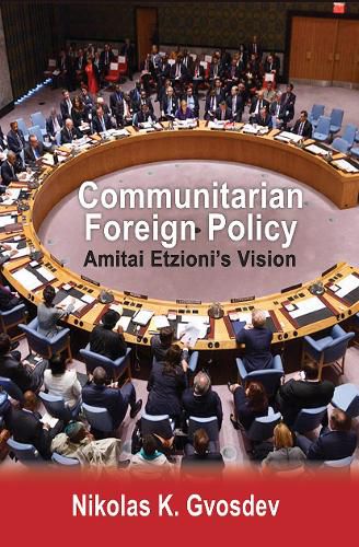 Cover image for Communitarian Foreign Policy: Amitai Etzioni's Vision