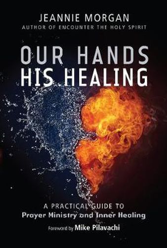 Cover image for Our Hands His Healing: A Practical Guide to Prayer Ministry and Inner Healing