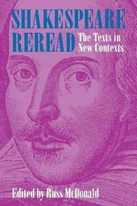 Cover image for Shakespeare Reread: The Texts in New Contexts