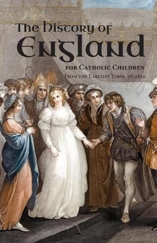 Cover image for A History of England for Catholic Children: From the Earliest Times to 1850