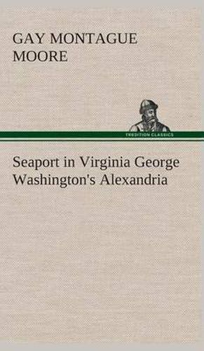 Cover image for Seaport in Virginia George Washington's Alexandria