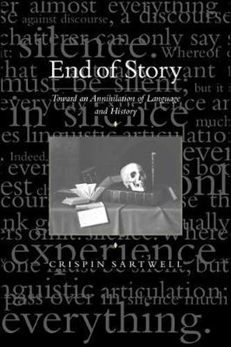 Cover image for End of Story: Toward an Annihilation of Language and History