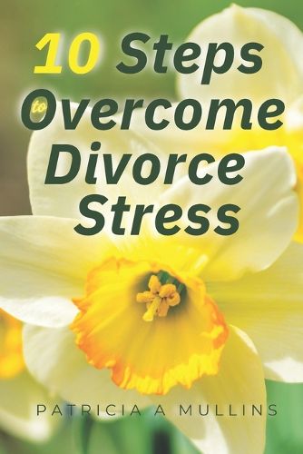 Cover image for 10 Steps to Overcoming Divorce Stress