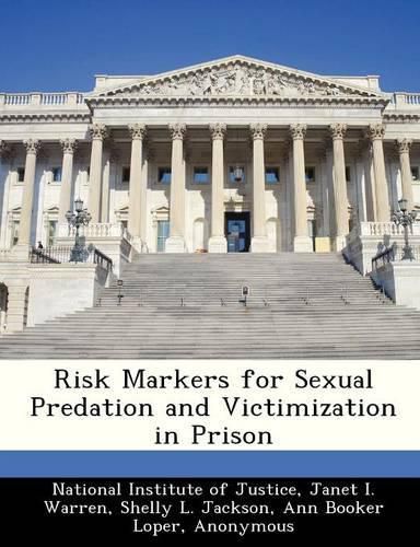 Cover image for Risk Markers for Sexual Predation and Victimization in Prison