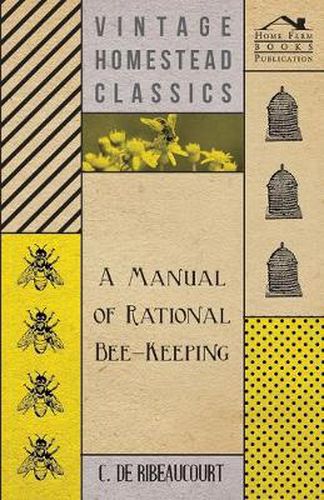 Cover image for A Manual Of Rational Bee-Keeping