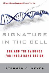 Cover image for Signature in the Cell: DNA and the Evidence for Intelligent Design