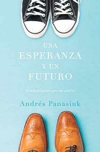 Cover image for Una esperanza y un futuro: Se mas prospero que tus padres