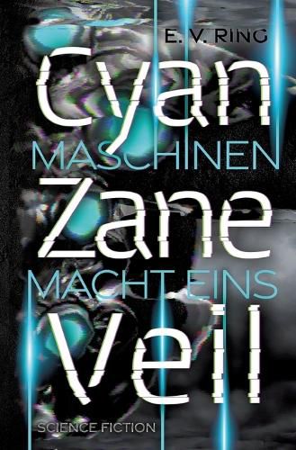 Cover image for Maschinenmacht 1 - Cyan Zane Veil