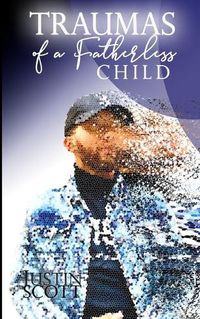 Cover image for Traumas of a Fatherless Child