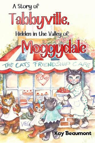 A story of Tabbyville, Hidden in the Valley of Moggydale