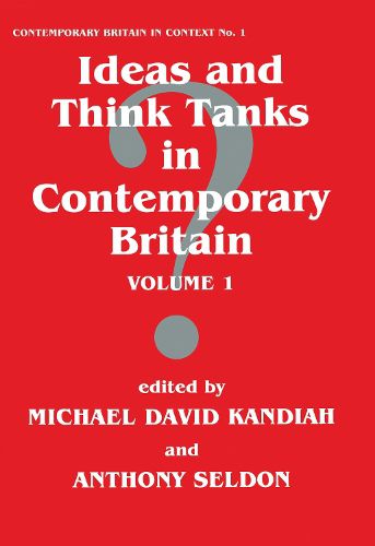 Cover image for Ideas and Think Tanks in Contemporary Britain: Volume 1