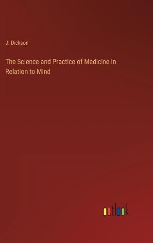 Cover image for The Science and Practice of Medicine in Relation to Mind