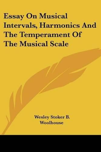 Cover image for Essay on Musical Intervals, Harmonics and the Temperament of the Musical Scale