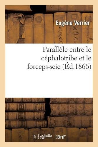 Parallele Entre Le Cephalotribe Et Le Forceps-Scie,