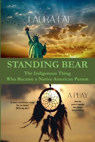 Cover image for Standing Bear - The Indigenous Thing Who Became a Native American Person. A Play