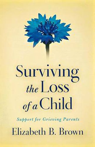 Cover image for Surviving the Loss of a Child - Support for Grieving Parents