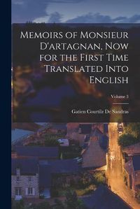 Cover image for Memoirs of Monsieur D'artagnan, Now for the First Time Translated Into English; Volume 3