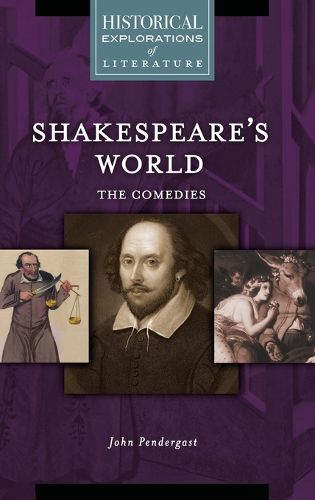 Cover image for Shakespeare's World: The Comedies: A Historical Exploration of Literature