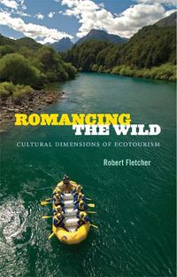 Cover image for Romancing the Wild: Cultural Dimensions of Ecotourism