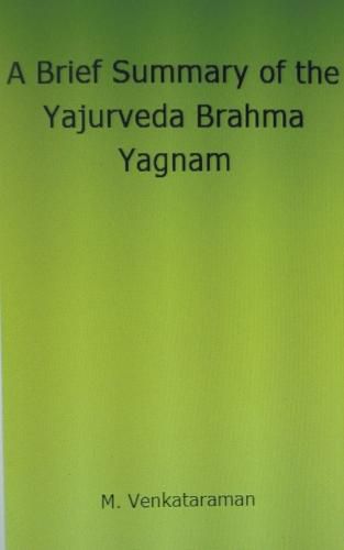 A Brief Summary of the Yajurveda Brahma Yagnam