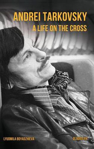 Cover image for Andrei Tarkovsky: A Life on the Cross