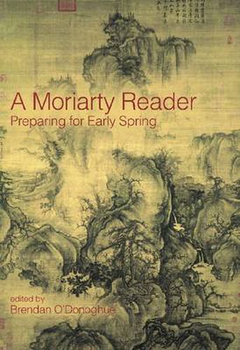 Cover image for A Moriarty Reader: Preparing for Early Spring